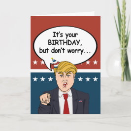 Tarjeta de cumpleaños de Trump - No te preocupes, 