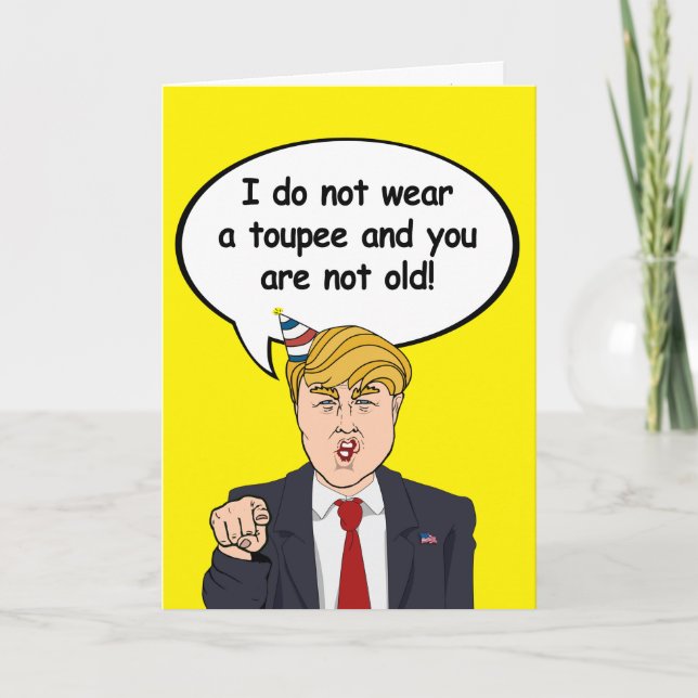 Tarjeta de cumpleaños de Trump - no uso un toupee  (Anverso)