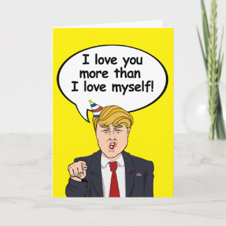Tarjeta de cumpleaños de Trump - te amo más de lo 