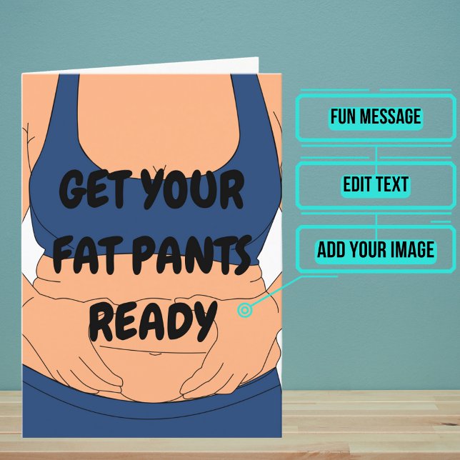Tarjeta de cumpleaños divertida "Fat Pants" (This funny card is for that friend of yours with the awesome sense of humor. )