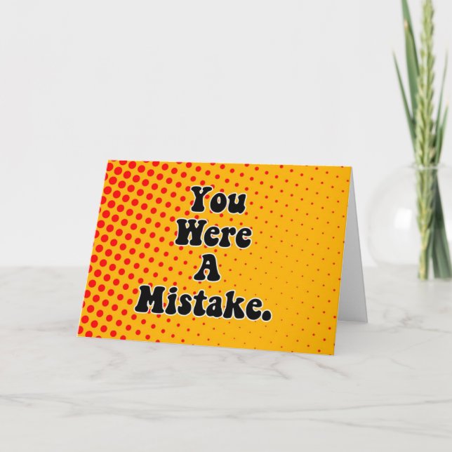 Tarjeta de cumpleaños Fuiste un Error (Anverso)