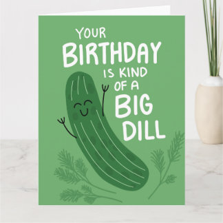 Tarjeta de felicitación Big Dill Pickle Birthday P