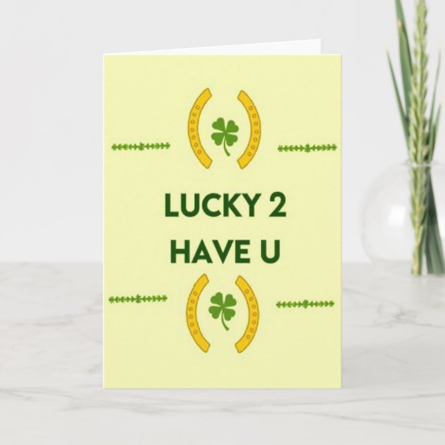 Tarjeta de felicitación Lucky 2 Have U (Anverso)