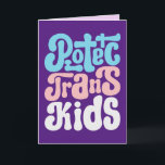 Tarjeta de felicitación Protect Trans Kids (en bla<br><div class="desc">Proteger a los más vulnerables de la discriminación,  el odio y la supresión. Visita mi tienda para ver más artículos de patrón e ideas de regalo,  o combina artículos para crear un interesante paquete de regalo!</div>