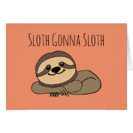Tarjeta de felicitación Sloth Gonna Sloth
