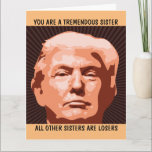 TARJETA DE GREETING HERMANA FUNNY BIRTHDAY TRUMP<br><div class="desc">DIVERTIDA TARJETA DE CUMPLEAÑOS DE TRUMP PARA TU HERMANA. ELLA AMARÁ ESTA TARJETA. ¡CREAME EN MÍ!</div>