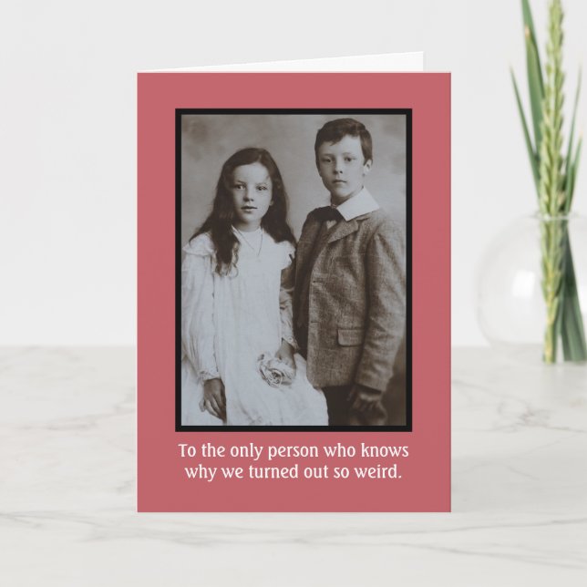 Tarjeta de humor de cumpleaños para hermanos raros (Anverso)