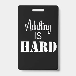 Tarjeta De Identificación Adulting is Hard badge