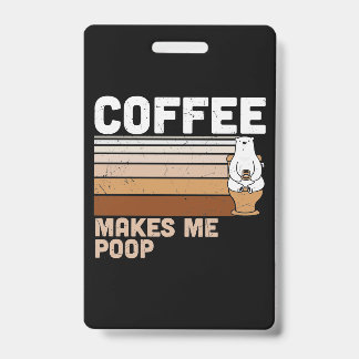Tarjeta De Identificación Diseño Divertido El Café Me Hace Defecar