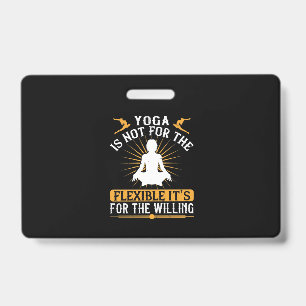 Tarjeta De Identificación El yoga no es para los flexibles. Es por la volunt
