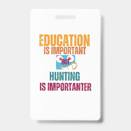 Tarjeta De Identificación la educación es importante pero la caza es más imp