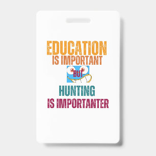 Tarjeta De Identificación la educación es importante pero la caza es más imp