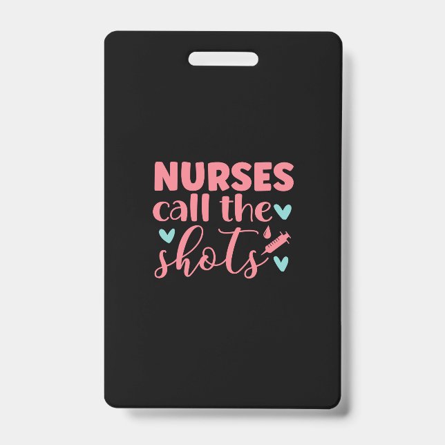 Tarjeta De Identificación Nurse Gift | Nurse Call The Shots (Parte frontal)