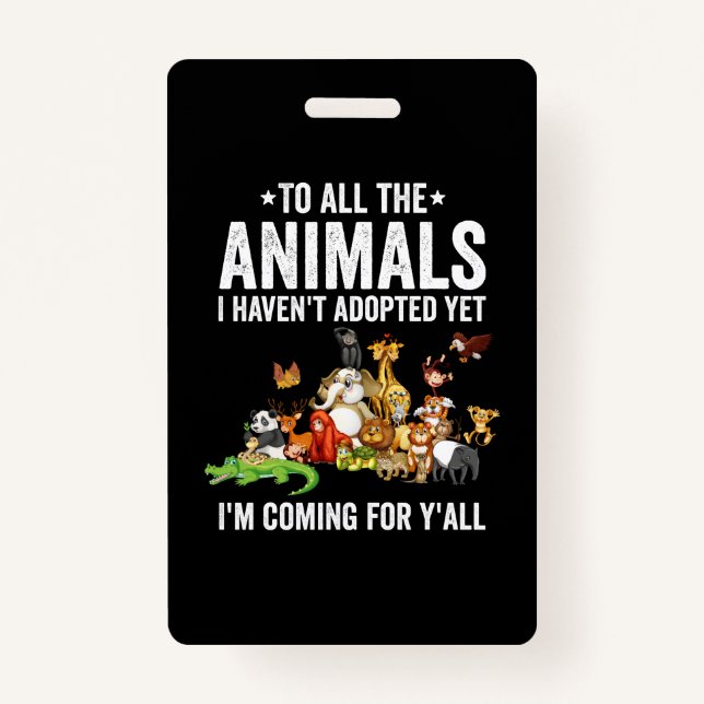 Tarjeta De Identificación To All The Animals I Havent Adopted Yet Im Coming (Anverso)