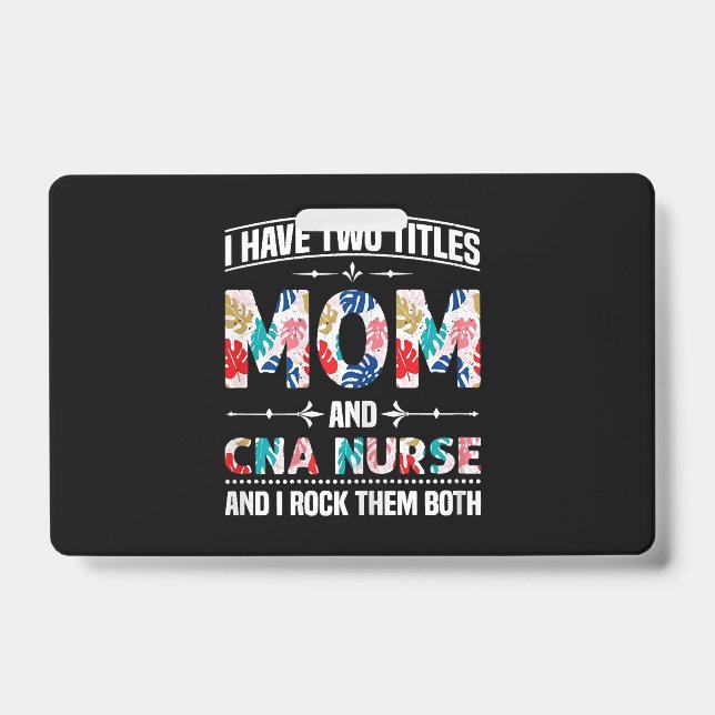 Tarjeta De Identificación Womens I Have Two Titles Mom Cna Nurse (Parte frontal)