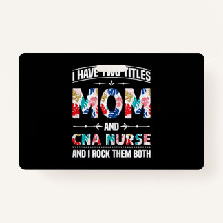 Tarjeta De Identificación Womens I Have Two Titles Mom Cna Nurse