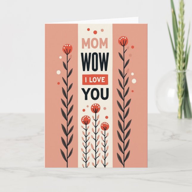 Tarjeta de Mamá Floral Wow Te Quiero (Anverso)