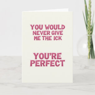 Tarjeta de No Me Das Asco Eres Perfecta