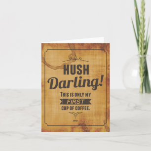 Tarjeta de nota cafeinada Hush Darling