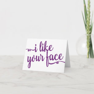 Tarjeta de nota humorística "Me gusta tu cara"