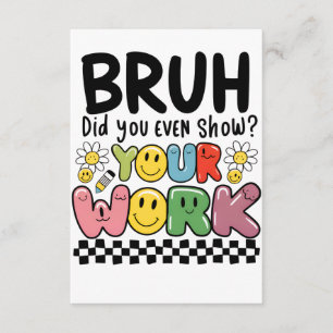 Tarjeta De Recepción Regalo para maestros Bruh tu trabajo