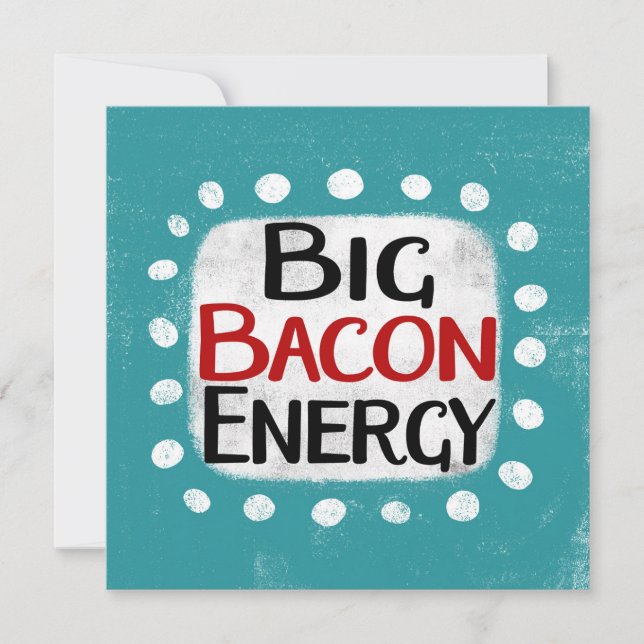 Tarjeta de saludo Big Bacon Energy (Anverso)