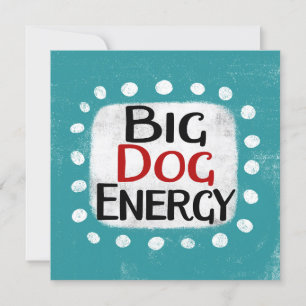 Tarjeta de saludo Big Dog Energy