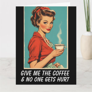 TARJETA DE SALUDO DAME CAFÉ NO HIERA A NADIE