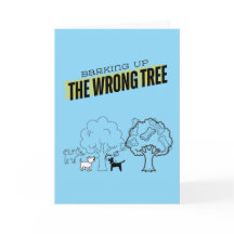 Tarjeta de saludo de ladrar al árbol equivocado