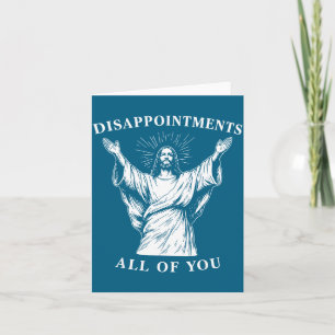 Tarjeta De todas mis decepciones Oh Dios Jesús