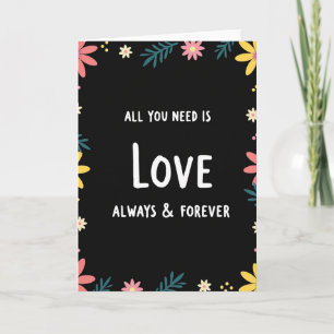 Tarjeta de Todo lo que Necesitas es Amor Siempre y
