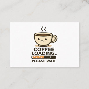 Tarjeta De Visita Cargando Café Por Favor Espere- Divertido Café Mat