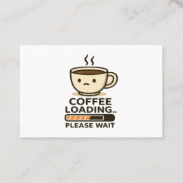 Tarjeta De Visita Coffee Loading Please Wait- Funny Morning Caffeine