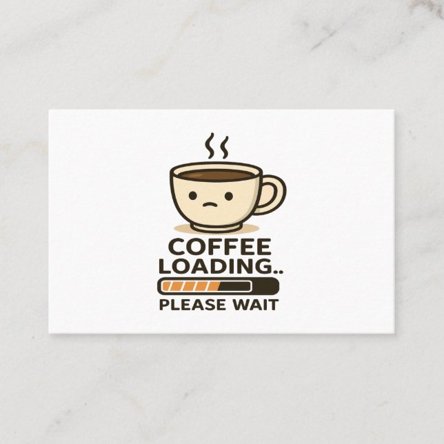 Tarjeta De Visita Coffee Loading Please Wait- Funny Morning Caffeine (Anverso)