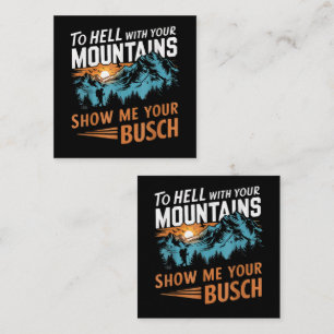 Tarjeta De Visita Cuadrada al infierno con tus montañas Muéstrame tu Busch