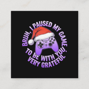 Tarjeta De Visita Cuadrada Bruh, he parado mi juego para estar contigo