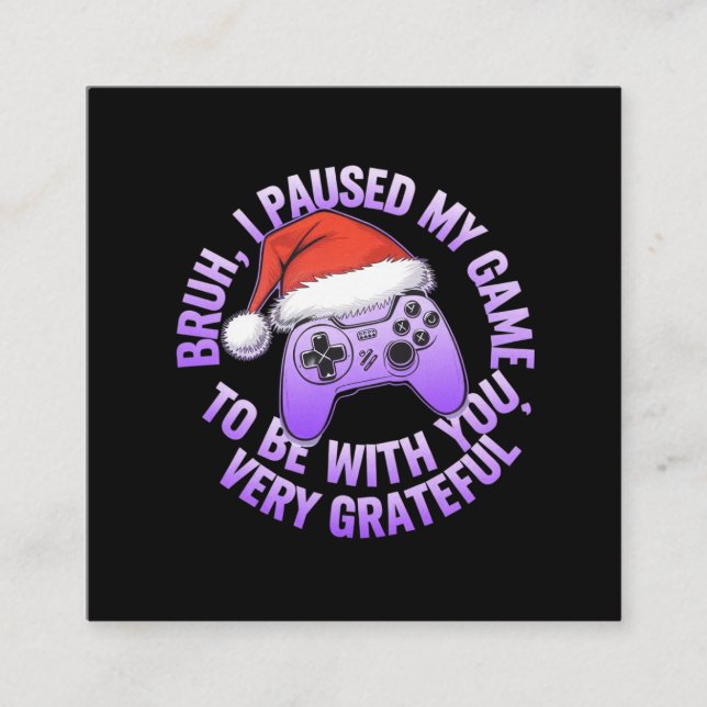 Tarjeta De Visita Cuadrada Bruh, he parado mi juego para estar contigo (Anverso)