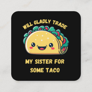 Tarjeta De Visita Cuadrada Cambiaré a mi hermana por tacos