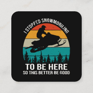 Tarjeta De Visita Cuadrada Dejé De Hacer Snowmobiling Para Estar Aquí