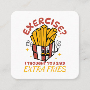 Tarjeta De Visita Cuadrada Ejercicio Pensé Que Dijiste Papas Fritas Extra