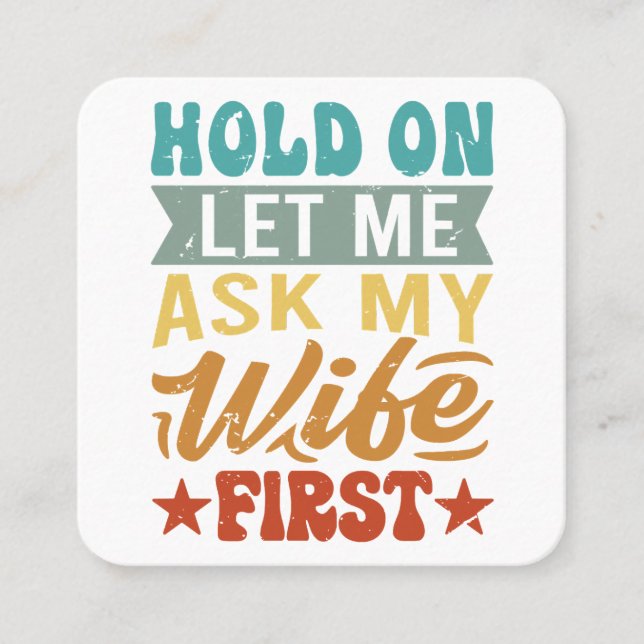 Tarjeta De Visita Cuadrada Espera, déjame preguntarle a mi esposa primero - D (Anverso)