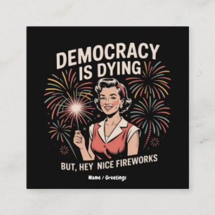Tarjeta De Visita Cuadrada La democracia está muriendo, pero los buenos fuego