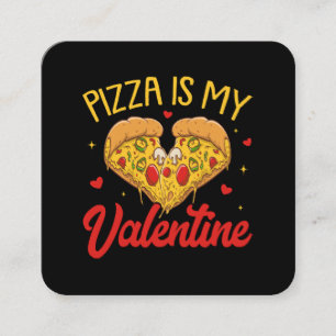 Tarjeta De Visita Cuadrada La pizza es mi San Valentín Feliz día de San Valen