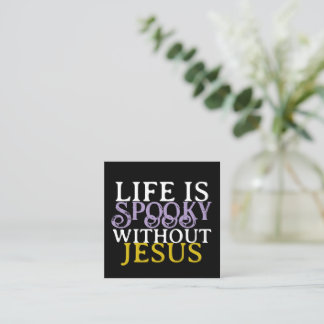 TARJETA DE VISITA CUADRADA LIFE IS SPOOKY WITHOUT JESUS