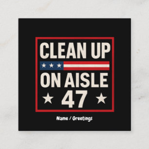 Tarjeta De Visita Cuadrada Limpieza de Aisle 47 contra política divertida con