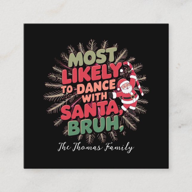 Tarjeta De Visita Cuadrada Lo más probable es que baile con Santa, Bruh (Anverso)