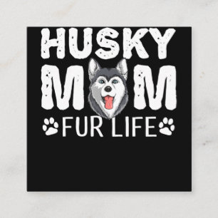 Tarjeta De Visita Cuadrada Mamá Husky de por vida Diversión divertida del d