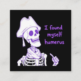 Tarjeta De Visita Cuadrada Me Encontré Humerus - Funny Skeleton Pun