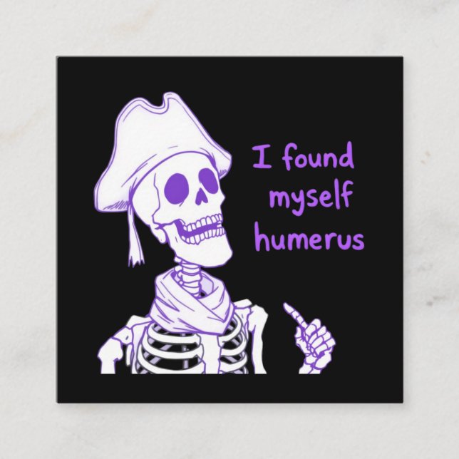 Tarjeta De Visita Cuadrada Me Encontré Humerus - Funny Skeleton Pun (Anverso)