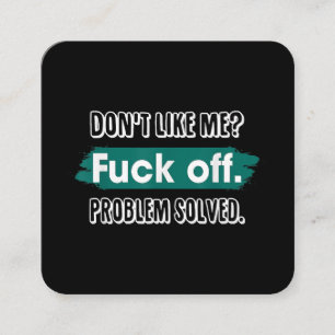 Tarjeta De Visita Cuadrada No le gusto a F*ck Off Problema resuelto divertido